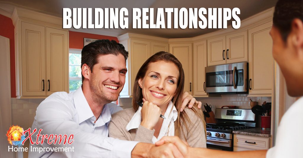 Xtreme Home Improvement - Building Relationships